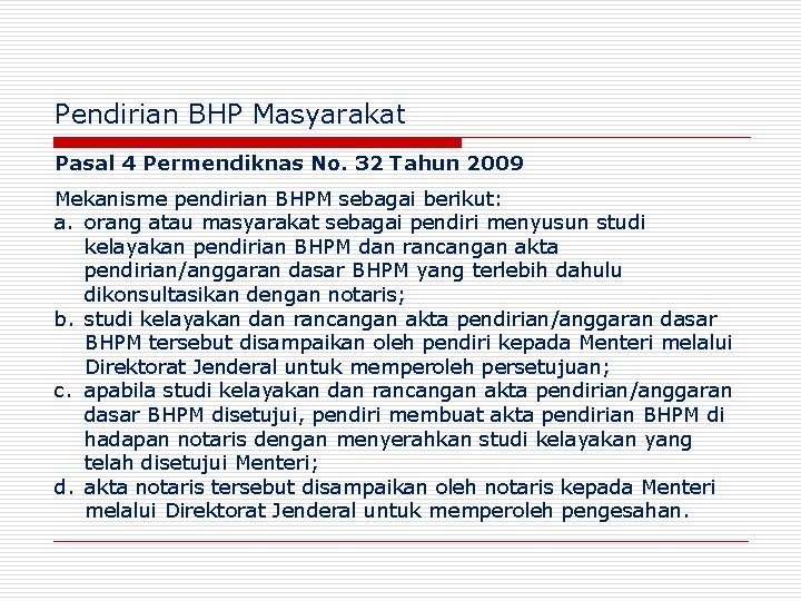 Pendirian BHP Masyarakat Pasal 4 Permendiknas No. 32 Tahun 2009 Mekanisme pendirian BHPM sebagai