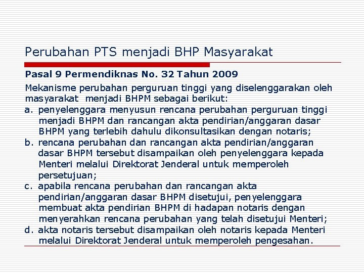 Perubahan PTS menjadi BHP Masyarakat Pasal 9 Permendiknas No. 32 Tahun 2009 Mekanisme perubahan