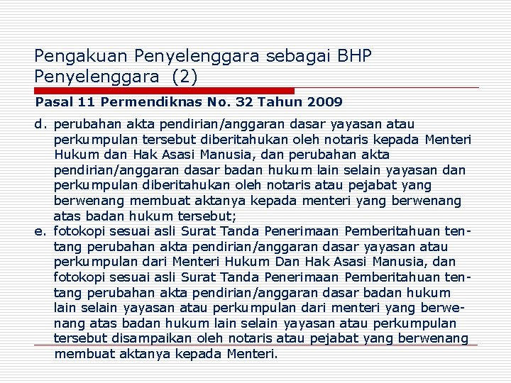 Pengakuan Penyelenggara sebagai BHP Penyelenggara (2) Pasal 11 Permendiknas No. 32 Tahun 2009 d.