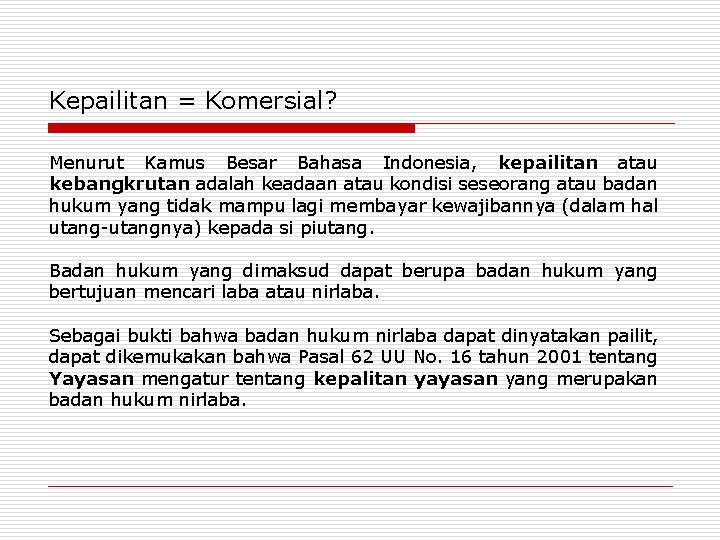 Kepailitan = Komersial? Menurut Kamus Besar Bahasa Indonesia, kepailitan atau kebangkrutan adalah keadaan atau