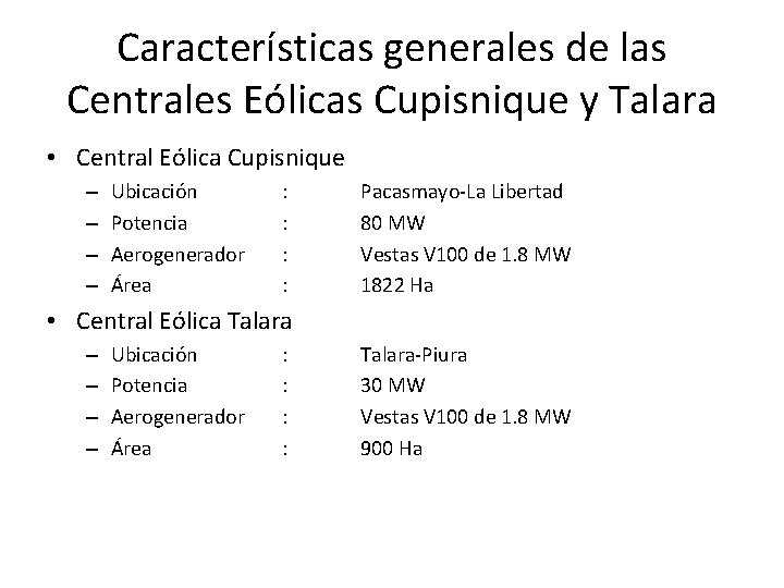 Características generales de las Centrales Eólicas Cupisnique y Talara • Central Eólica Cupisnique –