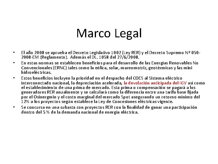 Marco Legal • • El año 2008 se aprueba el Decreto Legislativo 1002 (Ley