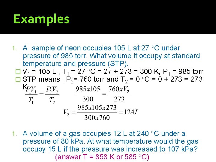 Examples A sample of neon occupies 105 L at 27 C under pressure of