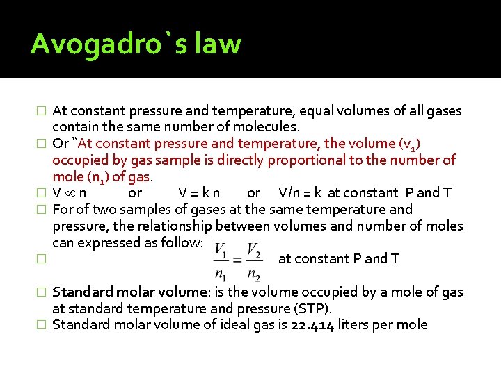 Avogadro`s law � � � At constant pressure and temperature, equal volumes of all