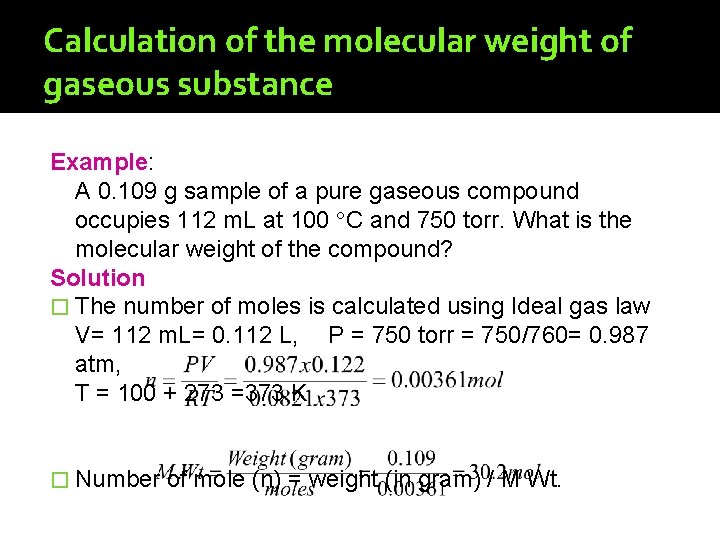 Calculation of the molecular weight of gaseous substance Example: A 0. 109 g sample