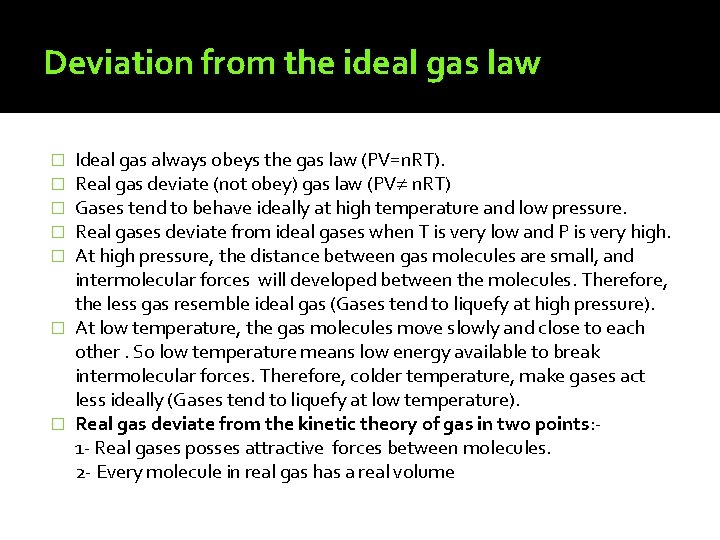 Deviation from the ideal gas law Ideal gas always obeys the gas law (PV=n.