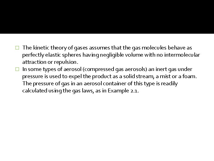The kinetic theory of gases assumes that the gas molecules behave as perfectly elastic