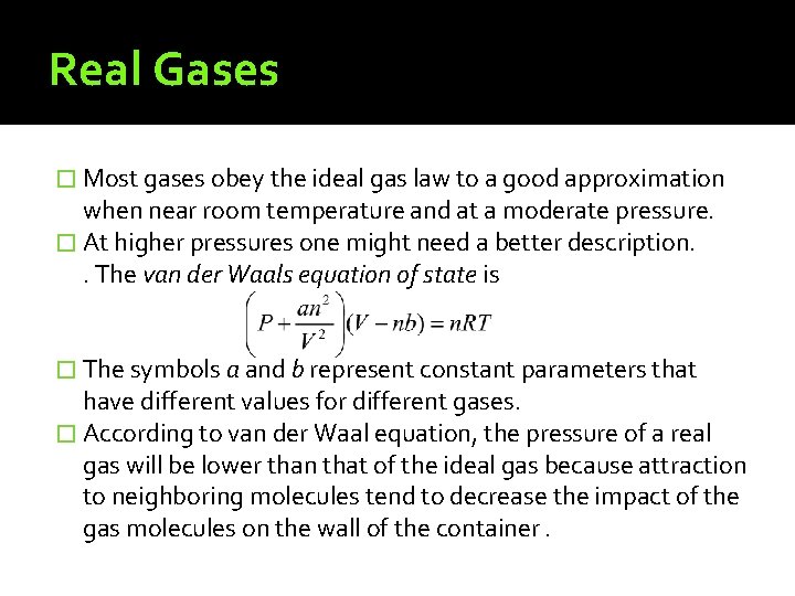 Real Gases � Most gases obey the ideal gas law to a good approximation