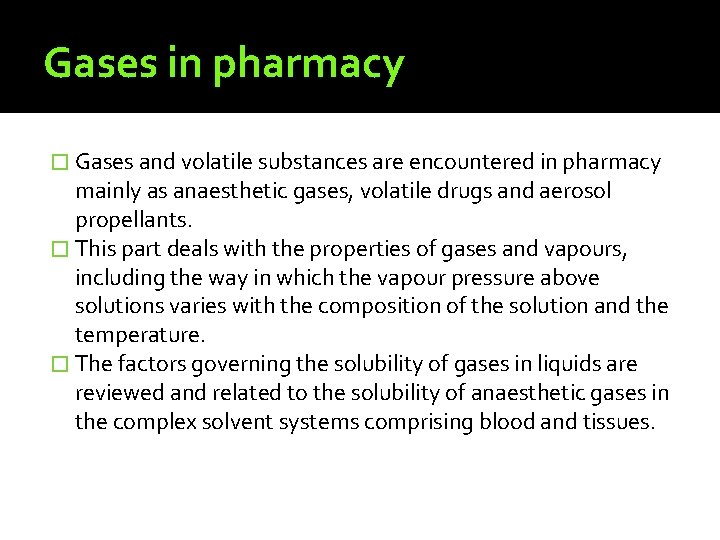Gases in pharmacy � Gases and volatile substances are encountered in pharmacy mainly as