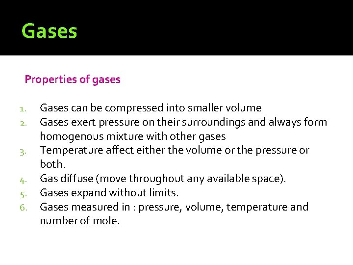 Gases Properties of gases 1. 2. 3. 4. 5. 6. Gases can be compressed