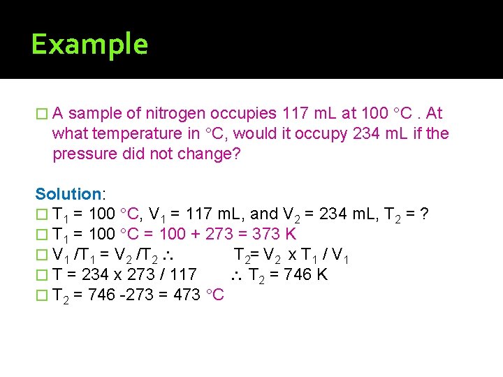 Example sample of nitrogen occupies 117 m. L at 100 C. At what temperature