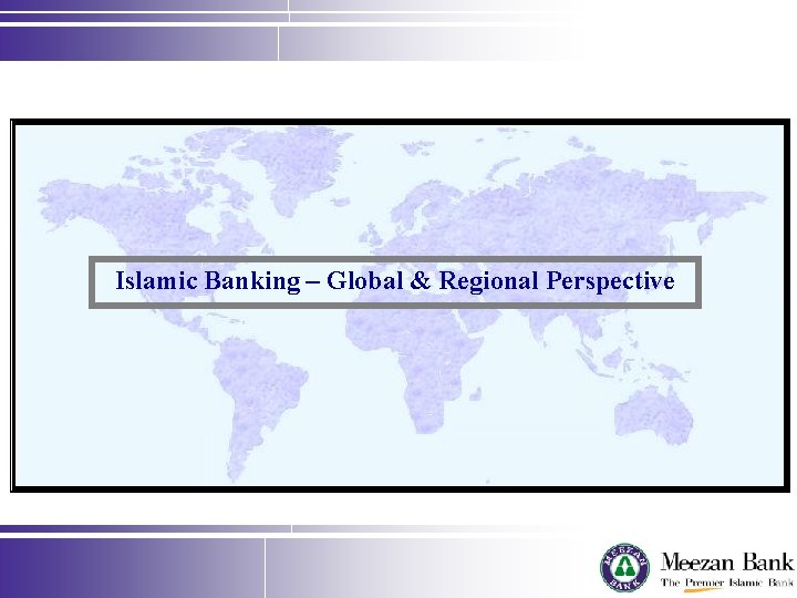 Islamic Banking – Global & Regional Perspective 