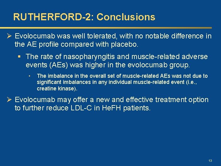 RUTHERFORD-2: Conclusions Ø Evolocumab was well tolerated, with no notable difference in the AE