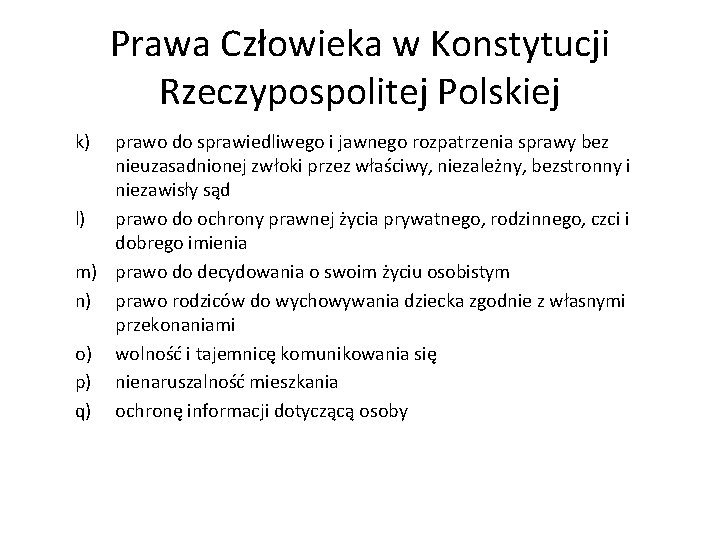 Prawa Człowieka w Konstytucji Rzeczypospolitej Polskiej k) prawo do sprawiedliwego i jawnego rozpatrzenia sprawy