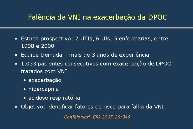 Falência da VNI na exacerbação da DPOC • Estudo prospectivo: 2 UTIs, 6 UIs,