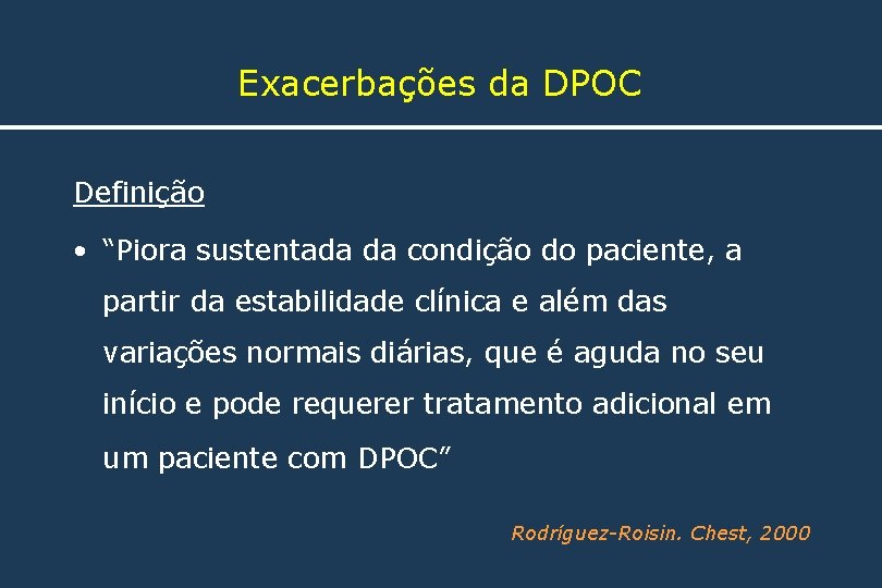 Exacerbações da DPOC Definição • “Piora sustentada da condição do paciente, a partir da