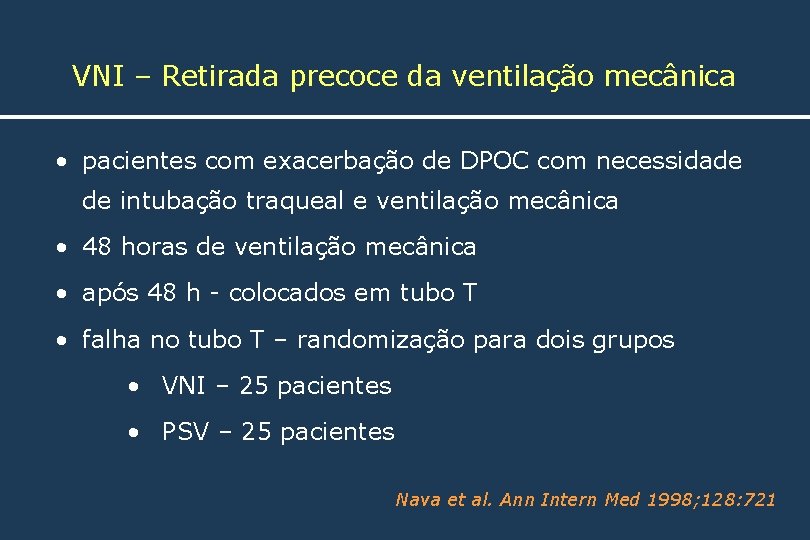 VNI – Retirada precoce da ventilação mecânica • pacientes com exacerbação de DPOC com