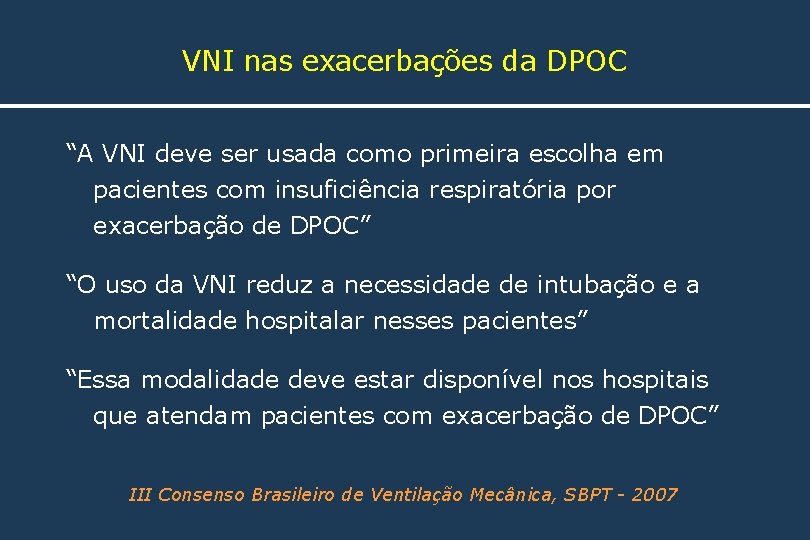 VNI nas exacerbações da DPOC “A VNI deve ser usada como primeira escolha em