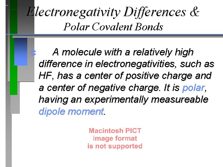 Electronegativity Differences & Polar Covalent Bonds Û A molecule with a relatively high difference