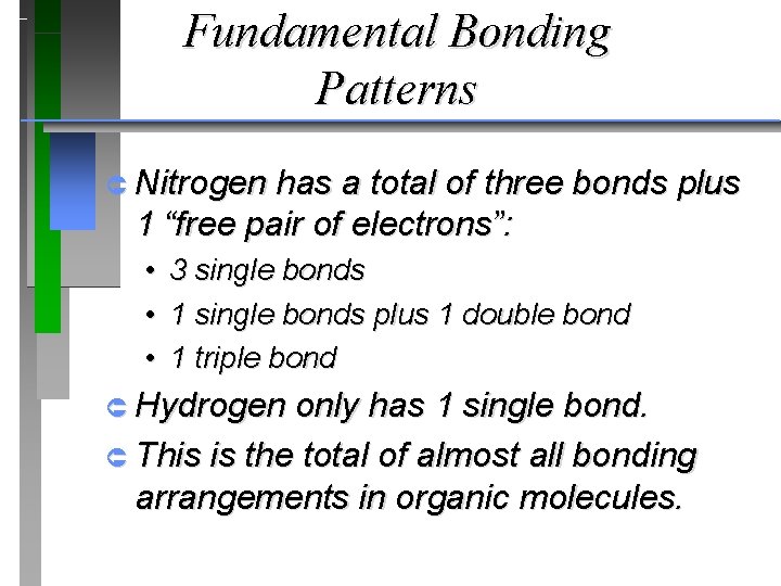 Fundamental Bonding Patterns Û Nitrogen has a total of three bonds plus 1 “free