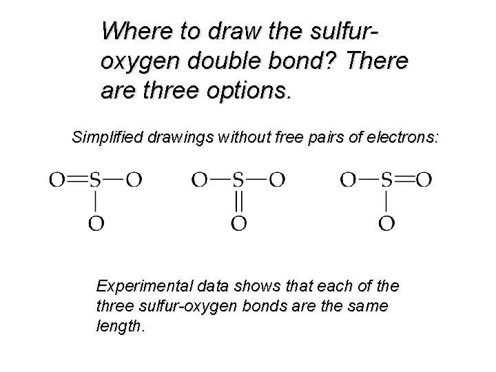 Where to draw the sulfuroxygen double bond? There are three options. Simplified drawings without