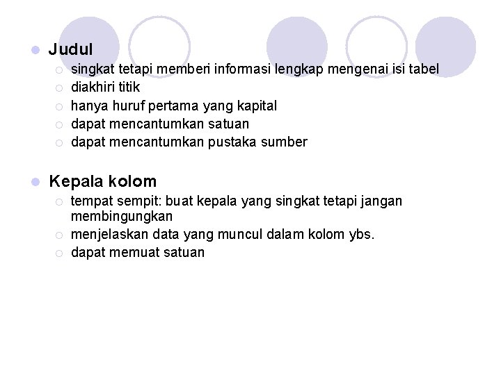 l Judul ¡ ¡ ¡ l singkat tetapi memberi informasi lengkap mengenai isi tabel