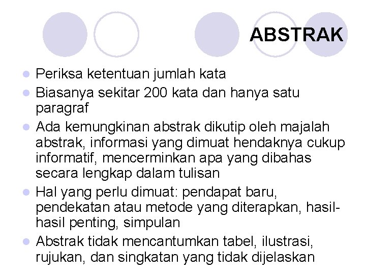 ABSTRAK l l l Periksa ketentuan jumlah kata Biasanya sekitar 200 kata dan hanya