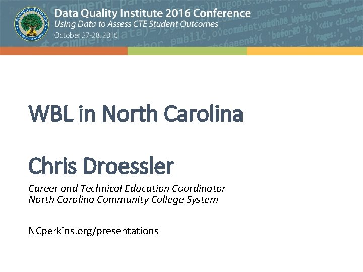 WBL in North Carolina Chris Droessler Career and Technical Education Coordinator North Carolina Community