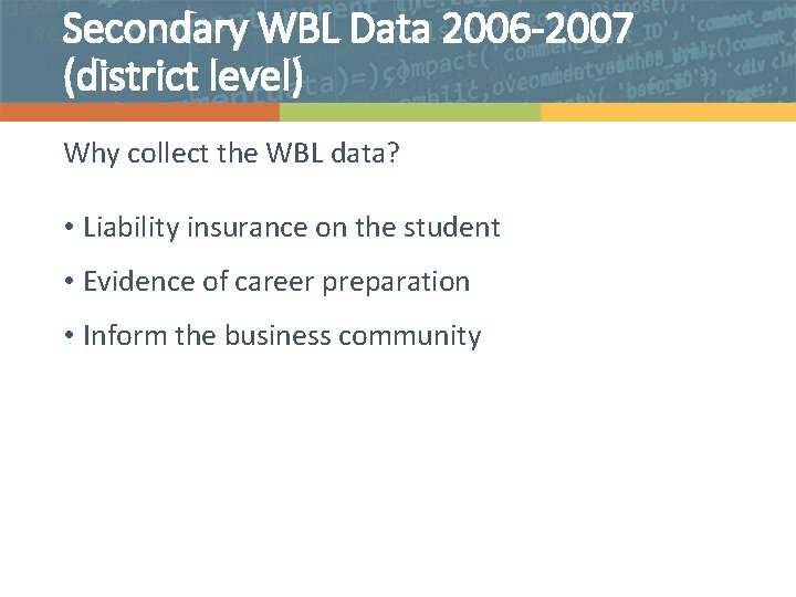 Secondary WBL Data 2006 -2007 (district level) Why collect the WBL data? • Liability
