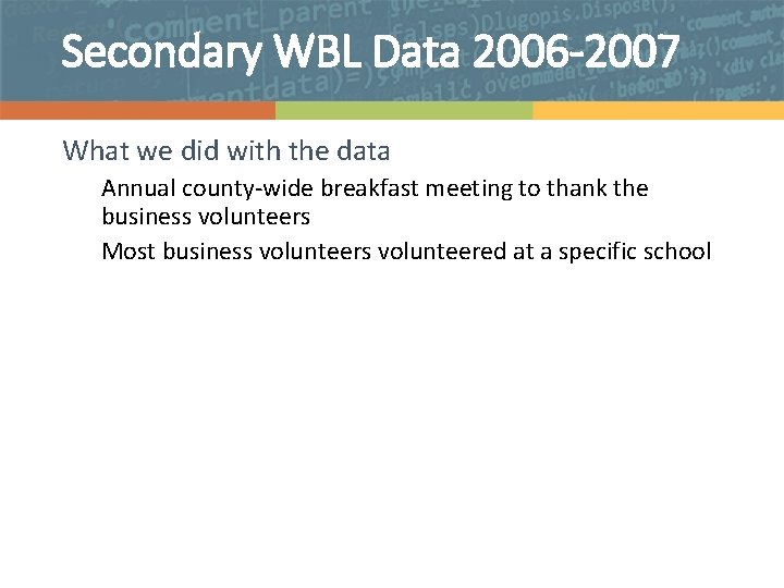 Secondary WBL Data 2006 -2007 What we did with the data Annual county-wide breakfast