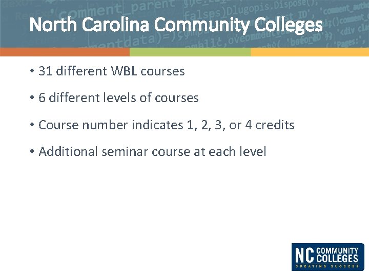North Carolina Community Colleges • 31 different WBL courses • 6 different levels of