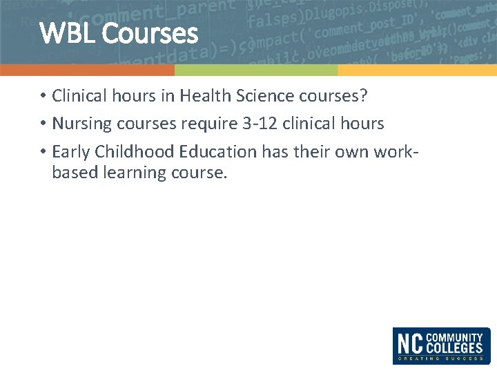 WBL Courses • Clinical hours in Health Science courses? • Nursing courses require 3