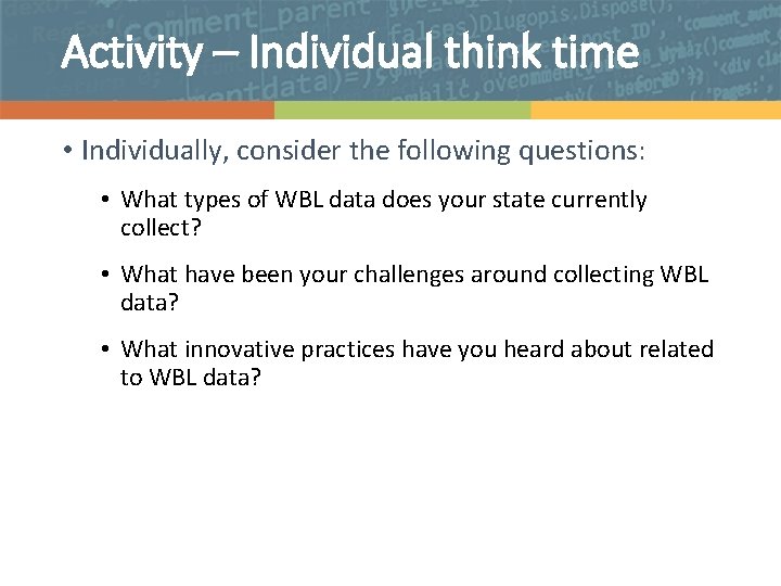 Activity – Individual think time • Individually, consider the following questions: • What types