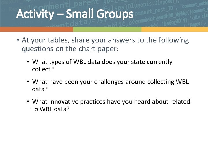 Activity – Small Groups • At your tables, share your answers to the following
