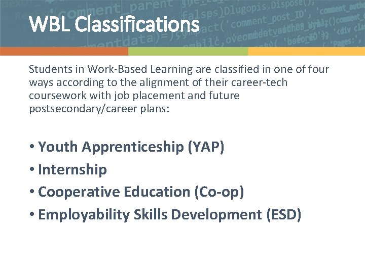 WBL Classifications Students in Work-Based Learning are classified in one of four ways according