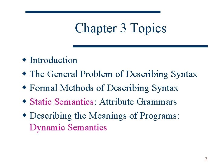 Chapter 3 Topics w Introduction w The General Problem of Describing Syntax w Formal