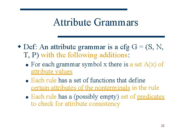 Attribute Grammars w Def: An attribute grammar is a cfg G = (S, N,