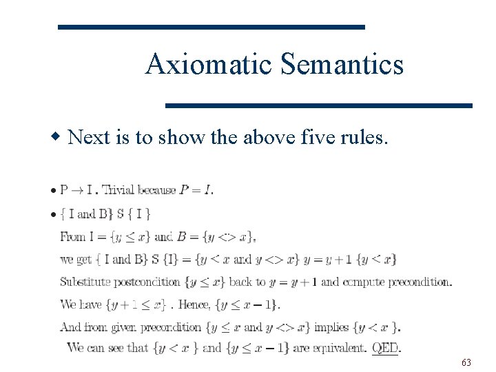 Axiomatic Semantics w Next is to show the above five rules. 63 