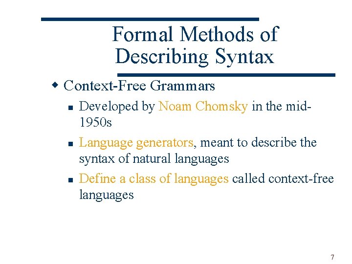 Formal Methods of Describing Syntax w Context-Free Grammars n n n Developed by Noam