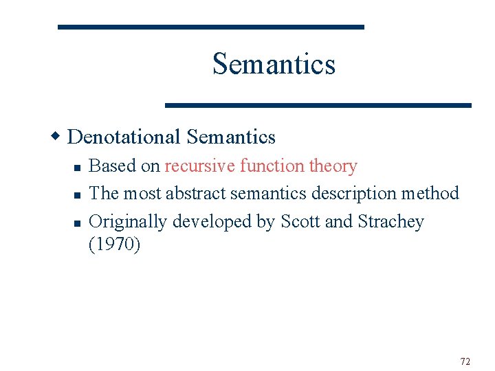 Semantics w Denotational Semantics n n n Based on recursive function theory The most