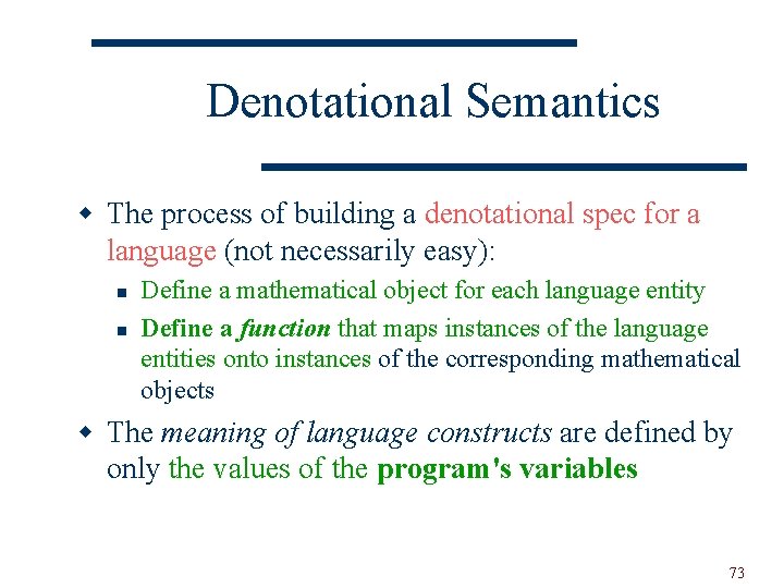 Denotational Semantics w The process of building a denotational spec for a language (not