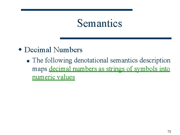 Semantics w Decimal Numbers n The following denotational semantics description maps decimal numbers as