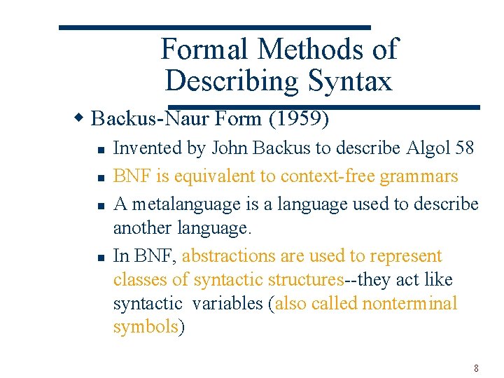 Formal Methods of Describing Syntax w Backus-Naur Form (1959) n n Invented by John