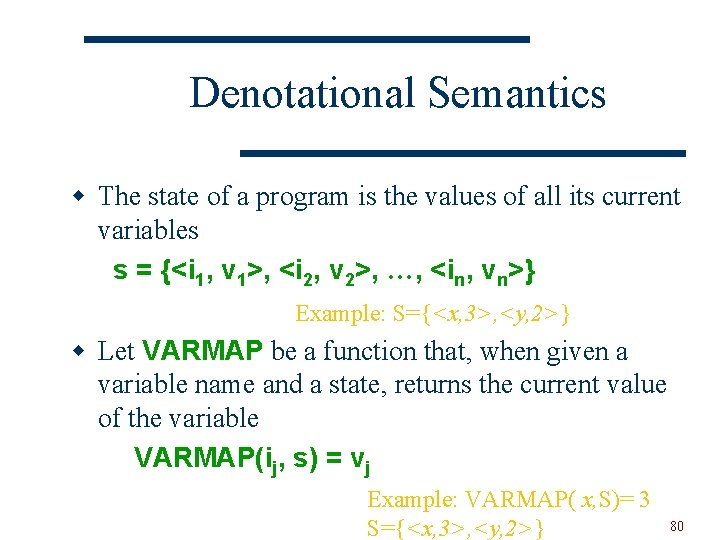 Denotational Semantics w The state of a program is the values of all its