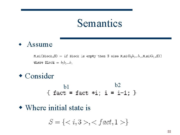 Semantics w Assume w Consider b 1 b 2 w Where initial state is