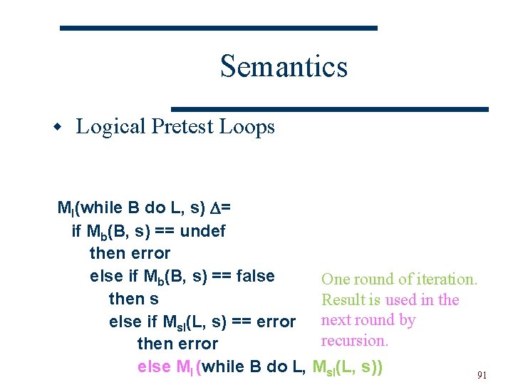 Semantics w Logical Pretest Loops Ml(while B do L, s) = if Mb(B, s)