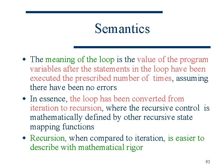 Semantics w The meaning of the loop is the value of the program variables