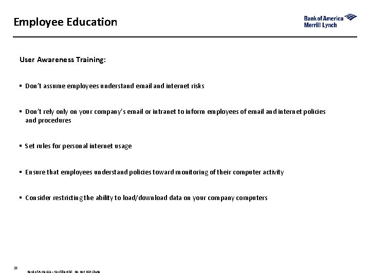 Employee Education User Awareness Training: § Don’t assume employees understand email and internet risks