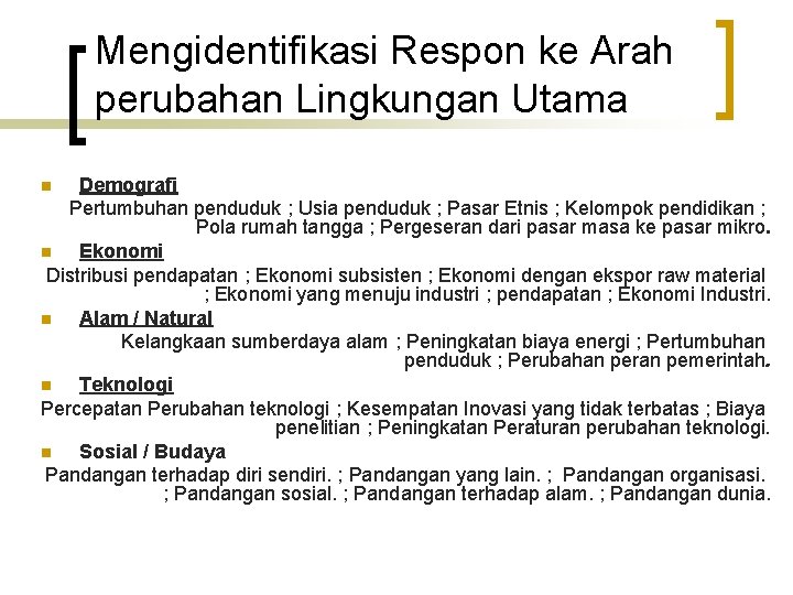 Mengidentifikasi Respon ke Arah perubahan Lingkungan Utama Demografi Pertumbuhan penduduk ; Usia penduduk ;