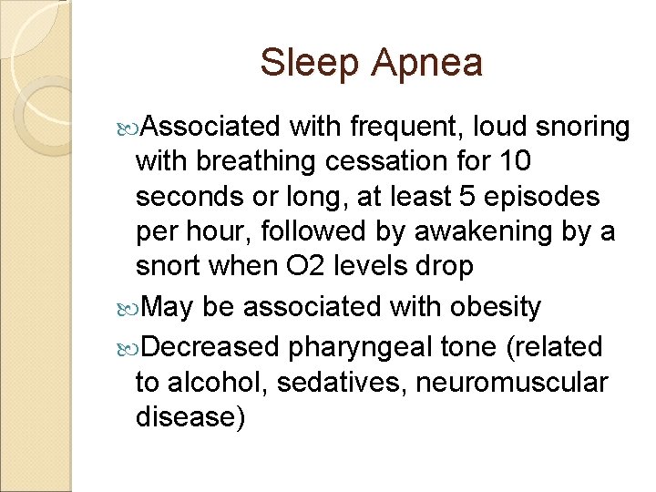 Sleep Apnea Associated with frequent, loud snoring with breathing cessation for 10 seconds or